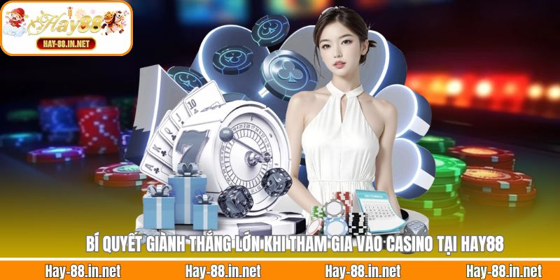 Bí quyết giành thắng lớn khi tham gia vào Casino tại Hay88