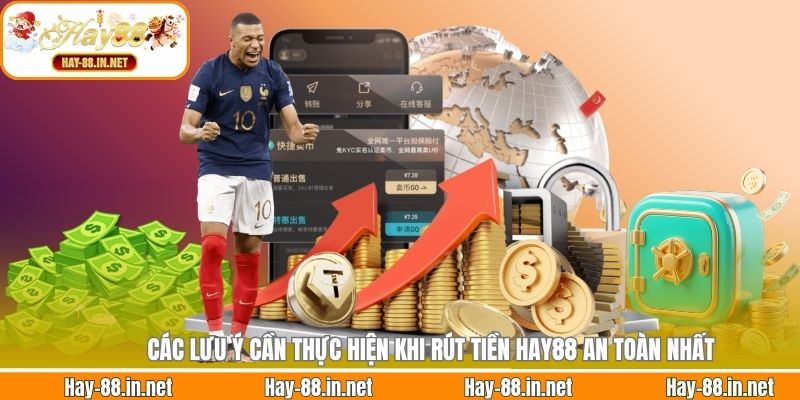 Các lưu ý cần thực hiện khi rút tiền Hay88 an toàn nhất