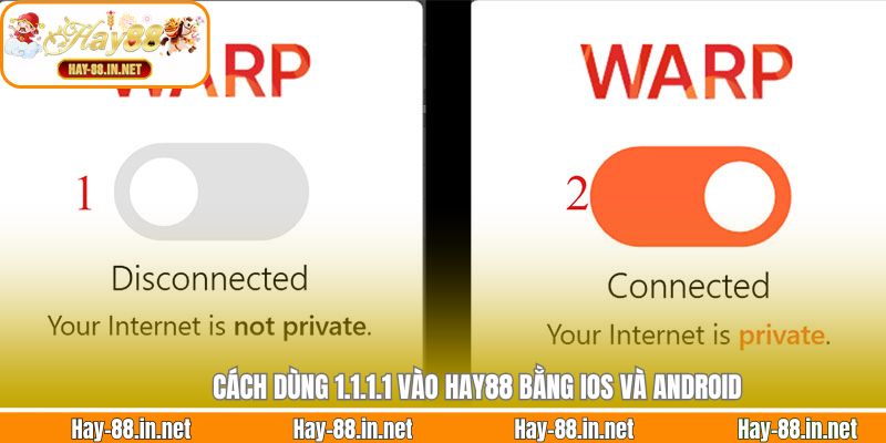 Cách dùng 1.1.1.1 vào Hay88 bằng iOS và Android