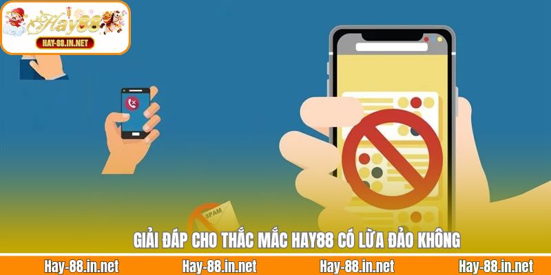 Giải đáp cho thắc mắc Hay88 có lừa đảo không