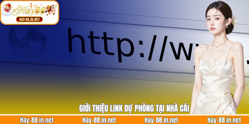 Giới thiệu link dự phòng tại nhà cái