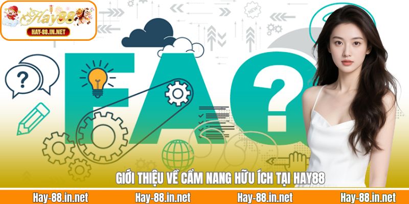 Giới thiệu về cẩm nang hữu ích tại Hay88