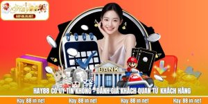 Hay88 Có Uy Tín Không - Đánh Giá Khách Quan Từ Khách Hàng
