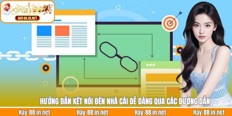 Hướng dẫn kết nối đến nhà cái dễ dàng qua các đường dẫn