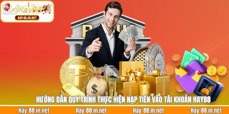 Hướng dẫn quy trình thực hiện nạp tiền vào tài khoản Hay88