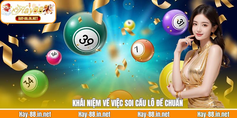 Khái niệm về việc soi cầu lô đề chuẩn