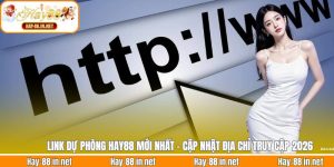 Link Dự Phòng Hay88 Mới Nhất - Cập Nhật Địa Chỉ Truy Cập 2026