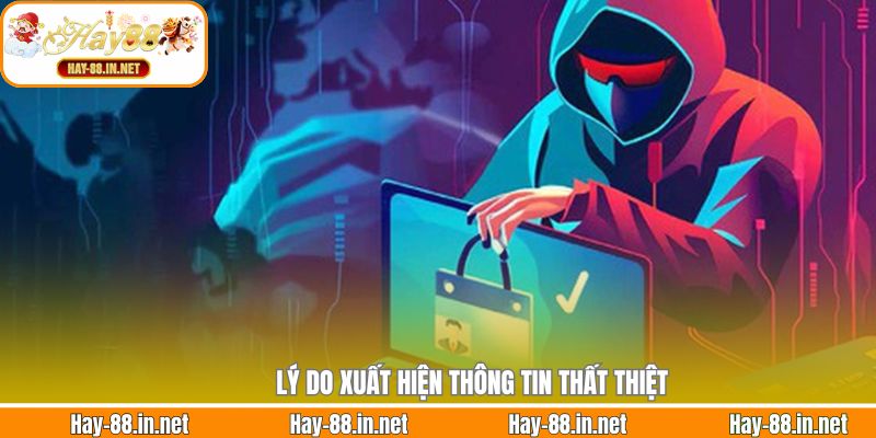 Lý do xuất hiện thông tin thất thiệt
