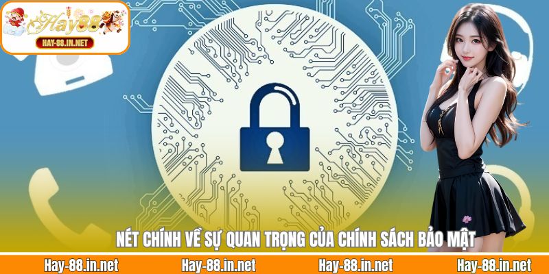 Nét chính về sự quan trọng của chính sách bảo mật