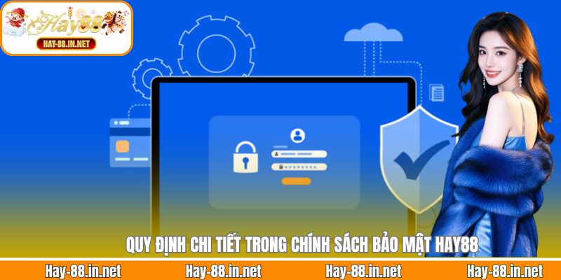 Quy định chi tiết trong chính sách bảo mật Hay88
