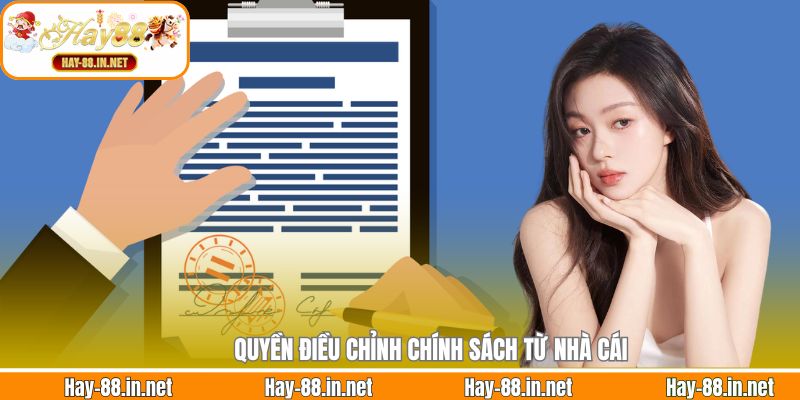 Quyền điều chỉnh chính sách từ nhà cái