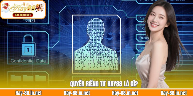 Quyền riêng tư Hay88 là gì?