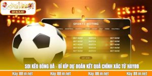 Soi Kèo Bóng Đá - Bí Kíp Dự Đoán Kết Quả Chính Xác Từ Hay88