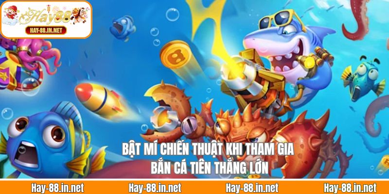 Bật mí chiến thuật khi tham gia bắn cá tiên thắng lớn