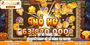 Nổ Hũ Thắng Lớn - Bí Quyết Quay Hũ Dễ Dàng Tại Hay88