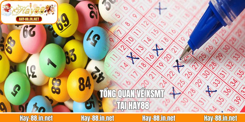 Tổng quan về XSMT tại Hay88
